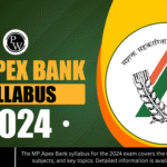 The MP Apex Bank syllabus for the 2024 exam covers the exam pattern, important subjects, and key topics. Detailed information is available at apexbank.in.