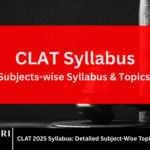 CLAT 2025 Syllabus: Detailed Subject-Wise Topics & PDF Download