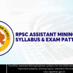 The RPSC Assistant Mining Engineer syllabus for the 2024 exam covers the exam pattern, important subjects, and key topics. Detailed information is available at rpsc.rajasthan.gov.in.