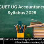 CUET UG Anthropology Syllabus 2025 at exams.nta.ac.in | Download Accountancy Syllabus