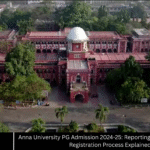 Anna University PG Admission 2024-25: Reporting Dates, Timings, and Registration Process Explained