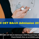 MH CET BArch Admission 2024 Round 2 Seat Allotment Declared – Check Details Now at arch2024.mahacet.org.in