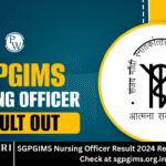 SGPGIMS Nursing Officer Result 2024 Released – Steps to Check at sgpgims.org.in