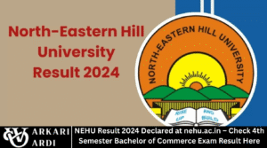 NEHU Result 2024 Declared at nehu.ac.in – Check 4th Semester Bachelor of Commerce Exam Result Here