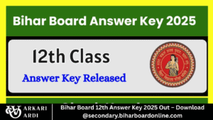 Bihar Board 12th Answer Key 2025 Out – Download @secondary.biharboardonline.com