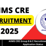 AIIMS CRE Group B & C Recruitment — Check Application Status